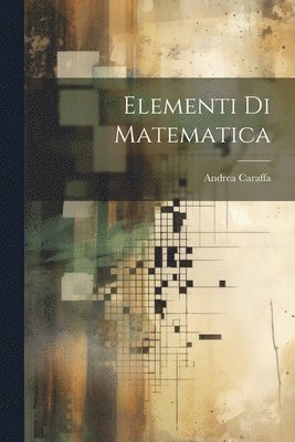 Andrea Caraffa - Elementi Di Matematica, Häftad