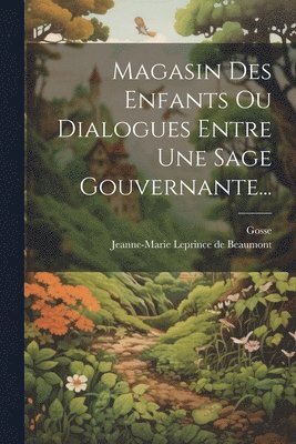 bokomslag Magasin Des Enfants Ou Dialogues Entre Une Sage Gouvernante...