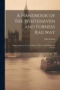 bokomslag A Handbook of the Whitehaven and Furness Railway