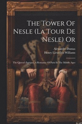 Henry Llewellyn Williams, Alexandre Dumas - Tower Of Nesle (la Tour De Nesle) Or, Häftad
