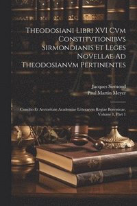 bokomslag Theodosiani Libri XVI Cvm Constitvtionibvs Sirmondianis Et Leges Novellae Ad Theodosianvm Pertinentes