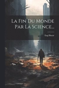 bokomslag Fin Du Monde Par La Science...
