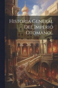 bokomslag Historia General Del Imperio Otomano...