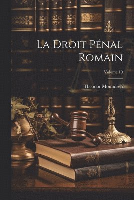 bokomslag La Droit pnal romain; Volume 19