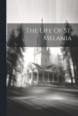 The Life Of St. Melania 1