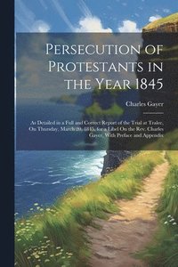 bokomslag Persecution of Protestants in the Year 1845