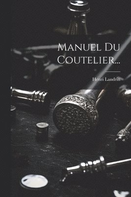 bokomslag Manuel Du Coutelier...