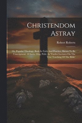 bokomslag Christendom Astray