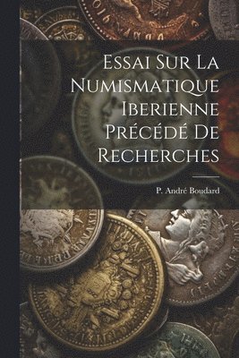 bokomslag Essai sur la Numismatique Iberienne Prcd de Recherches