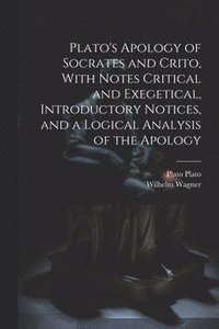bokomslag Plato's Apology of Socrates and Crito, With Notes Critical and Exegetical, Introductory Notices, and a Logical Analysis of the Apology