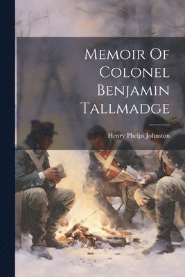 Henry Phelps Johnston - Memoir Of Colonel Benjamin Tallmadge, Häftad