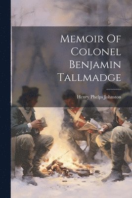 Memoir Of Colonel Benjamin Tallmadge 1