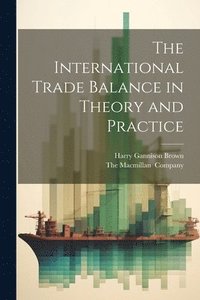 bokomslag The International Trade Balance in Theory and Practice