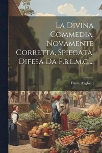 bokomslag La Divina Commedia, Novamente Corretta, Spiegata, Difesa Da F.b.l.m.c....