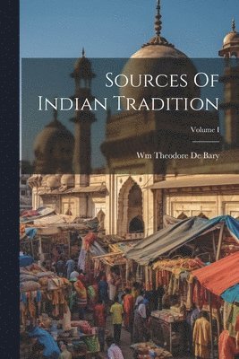 bokomslag Sources Of Indian Tradition; Volume I