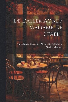 De L'allemagne / Madame De Stael... 1