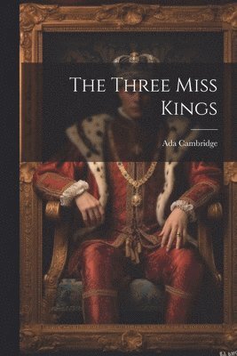 Ada Cambridge - Three Miss Kings, Häftad