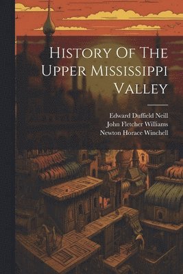 bokomslag History Of The Upper Mississippi Valley