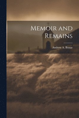 bokomslag Memoir and Remains