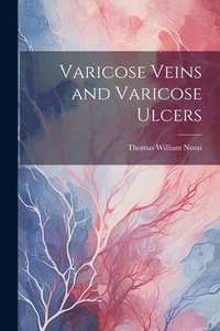 bokomslag Varicose Veins and Varicose Ulcers