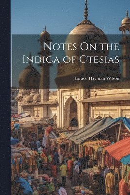 Notes On the Indica of Ctesias