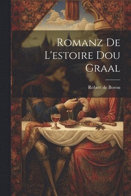 Robert De Boron - Romanz De L'estoire Dou Graal, Häftad