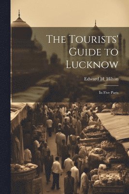 The Tourists' Guide to Lucknow 1