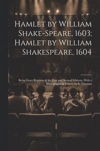 bokomslag Hamlet by William Shake-Speare, 1603; Hamlet by William Shakespeare, 1604