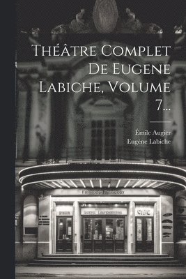 bokomslag Thtre Complet De Eugene Labiche, Volume 7...