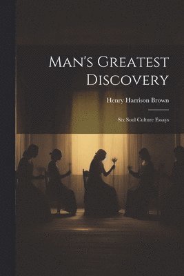 Man's Greatest Discovery 1