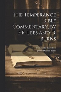 bokomslag The Temperance Bible Commentary, by F.R. Lees and D. Burns