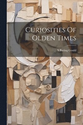 Curiosities Of Olden Times 1
