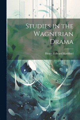 bokomslag Studies in the Wagnerian Drama