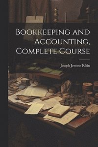 bokomslag Bookkeeping and Accounting, Complete Course