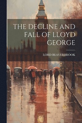 The Decline and Fall of Lloyd George 1