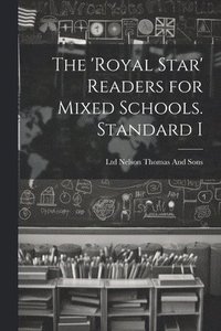 bokomslag The 'Royal Star' Readers for Mixed Schools. Standard I