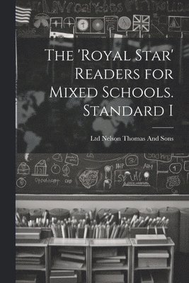 Thomas Nelson & Sons, Ltd Nelson Thomas And Sons - 'Royal Star' Readers for Mixed Schools. Standard I, Häftad