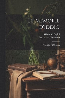 bokomslag Le memorie d'Iddio; e La vita di nessuno