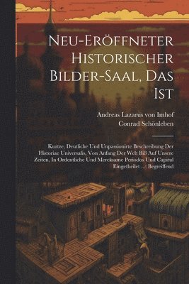 Conrad Schönleben, Andreas Lazarus Von Imhof - Neu-eröffneter Historischer Bilder-saal, Das Ist, Häftad