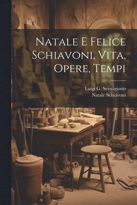 Natale E Felice Schiavoni, Vita, Opere, Tempi 1