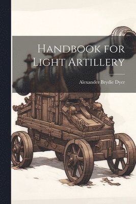 bokomslag Handbook for Light Artillery
