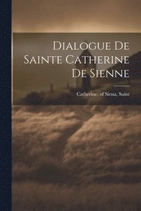 bokomslag Dialogue de sainte Catherine de Sienne