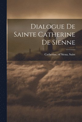 Dialogue de sainte Catherine de Sienne 1