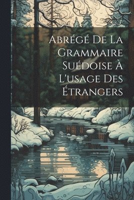 Abrg De La Grammaire Sudoise  L'usage Des trangers 1