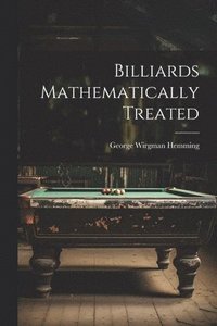 bokomslag Billiards Mathematically Treated