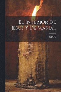 bokomslag El Interior De Jess Y De Mara...