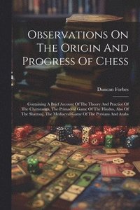 bokomslag Observations On The Origin And Progress Of Chess