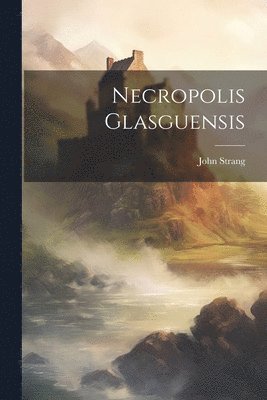 bokomslag Necropolis Glasguensis