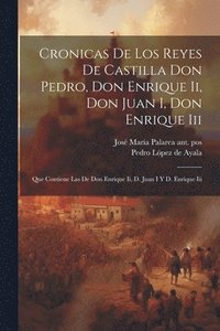 bokomslag Cronicas De Los Reyes De Castilla Don Pedro, Don Enrique Ii, Don Juan I, Don Enrique Iii
