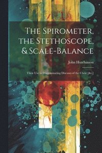 bokomslag Spirometer, the Stethoscope, & Scale-Balance